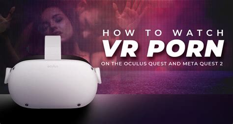 how to watch porn on oculus|The best virtual reality porn games, and how to play adult VR